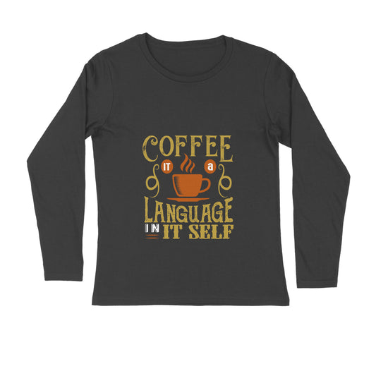 Coffee is a Language in Itself Full Sleeve T-Shirt