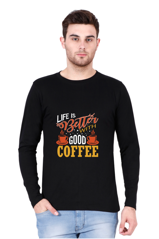 Life is Better with Good Coffee Full Sleeve T-Shirt
